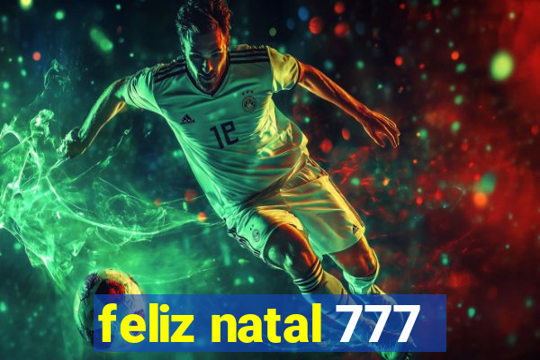 feliz natal 777